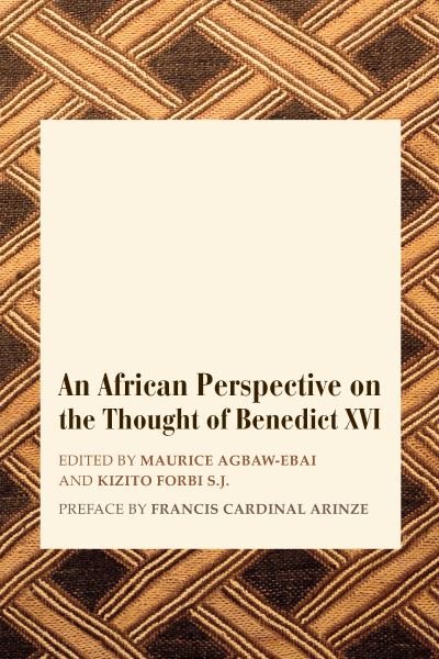 An African Perspective on the Thought of Benedict XVI - Maurice Ashley Agbaw–ebai - Livres - St Augustine's Press - 9781587310447 - 28 avril 2023