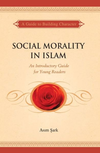 Cover for Asim Sark · Social Morality in Islam: An Introductory Guide for Young Readers (Paperback Book) (2017)