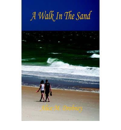 A Walk in the Sand - Alice M. Drobney - Książki - E-BookTime, LLC - 9781598242447 - 13 czerwca 2006