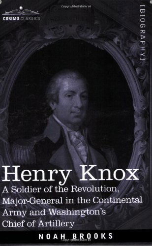 Cover for Noah Brooks · Henry Knox: a Soldier of the Revolution, Major-general in the Continental Army and Washington's Chief of Artillery (Taschenbuch) (2007)