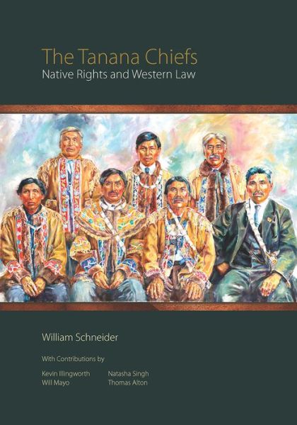 Cover for William Schneider · The Tanana Chiefs: Native Rights and Western Law (Paperback Book) (2018)