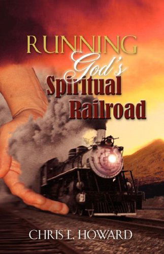 Cover for Chris E. Howard · Running God's Spiritual Railroad (Paperback Book) (2007)
