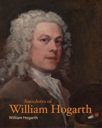 Anecdotes of William Hogarth - William Hogarth - Books - Getty Publications - 9781606066447 - October 13, 2020