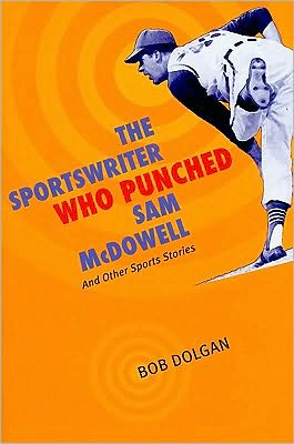 Cover for Bob Dolgan · The Sportswriter Who Punched Sam Mcdowell: and Other Sports Stories (Paperback Book) (2010)