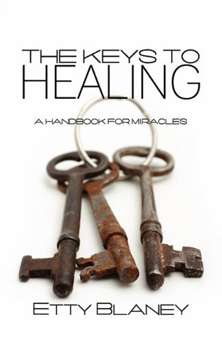 Cover for Etty Blaney · The Keys to Healing: a Handbook for Miracles (Paperback Book) (2011)