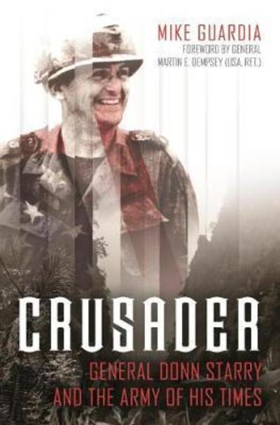 Cover for Mike Guardia · Crusader: General Donn Starry and the Army of His Times (Hardcover Book) (2018)