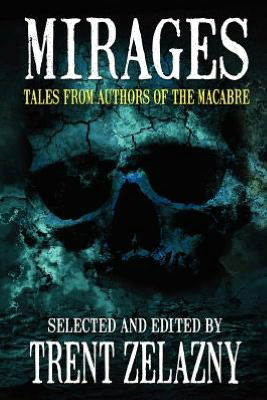 Mirages: Tales from Authors of the Macabre - Joe R. Lansdale - Kirjat - Black Curtain Press - 9781617208447 - torstai 30. elokuuta 2012