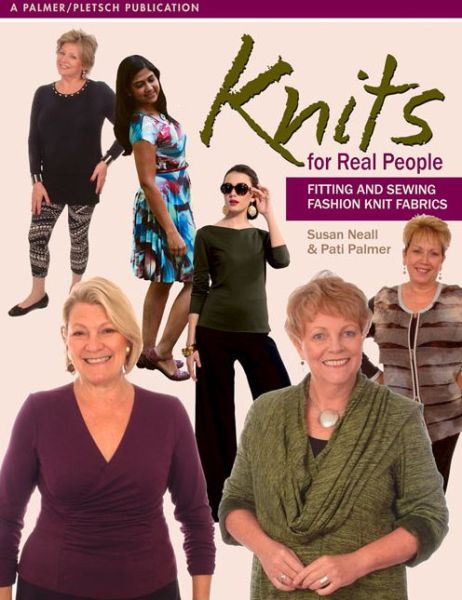 Cover for Susan Neall · Knits for Real People: Fitting and Sewing Fashion  Knit Fabrics (Taschenbuch) (2015)