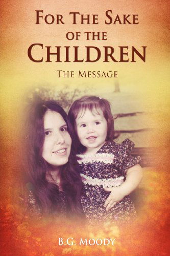 Cover for B.g. Moody · For the Sake of the Children (Paperback Book) (2012)