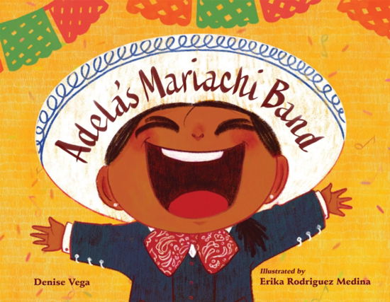 Adela's Mariachi Band - Denise Vega - Książki - Charlesbridge Publishing,U.S. - 9781623544447 - 13 sierpnia 2024