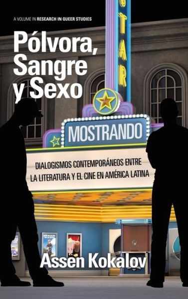 Cover for Assen Kokalov · Pólvora, Sangre Y Sexo: Dialogismos Contemporáneos Entre La Literatura Y El Cine en América Latina (Hc) (Research in Queer Studies) (Hardcover Book) (2014)
