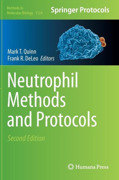 Neutrophil Methods and Protocols - Methods in Molecular Biology - Mark T Quinn - Books - Humana Press Inc. - 9781627038447 - February 7, 2014