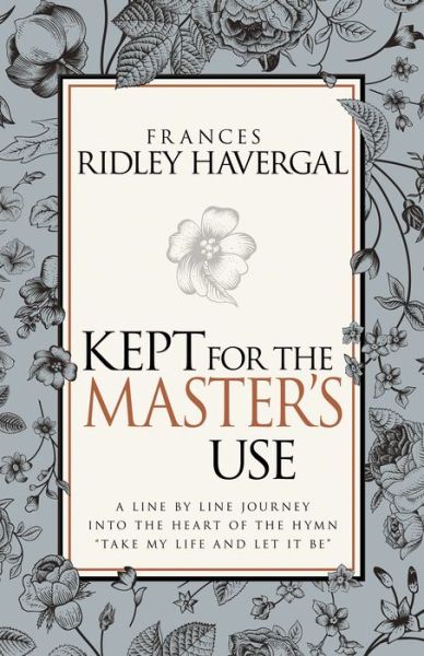 Kept for the Master's Use - Frances Ridley Havergal - Books - Whitaker House - 9781629117447 - July 7, 2016