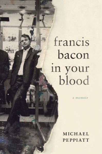 Cover for Michael Peppiatt · Francis Bacon in your blood (Book) [First U.S. edition. edition] (2015)