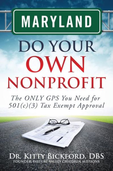 Cover for Dr. Kitty Bickford · Maryland Do Your Own Nonprofit: the Only Gps You Need for 501c3 Tax Exempt Approval (Volume 20) (Paperback Book) (2014)