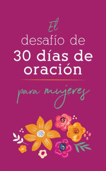 Cover for Compiled by Barbour Staff · El Desafio de 30 Dias de Oracion Para Mujeres (Paperback Book) (2022)