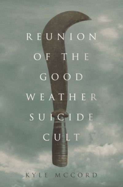 Cover for Kyle McCord · Reunion of the Good Weather Suicide Cult (Pocketbok) (2021)