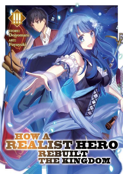 Cover for Dojyomaru · How a Realist Hero Rebuilt the Kingdom (Light Novel) Vol. 3 - How a Realist Hero Rebuilt the Kingdom (Light Novel) (Pocketbok) (2019)