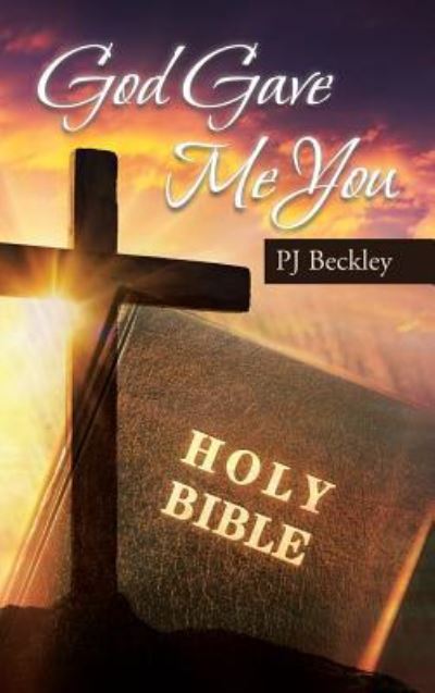 God Gave Me You - Pj Beckley - Livros - Christian Faith Publishing, Inc - 9781642990447 - 29 de maio de 2018