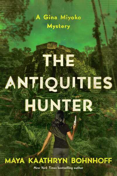 The Antiquities Hunter: A Gina Miyoko Mystery - Maya Kaathryn Bohnhoff - Boeken - Pegasus Books - 9781643133447 - 25 februari 2020