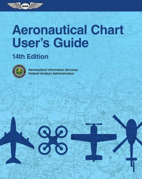 Cover for Federal Aviation Administration (FAA) / Aviation Supplies &amp; Academics (ASA) · Aeronautical Chart User's Guide (Book) (2021)