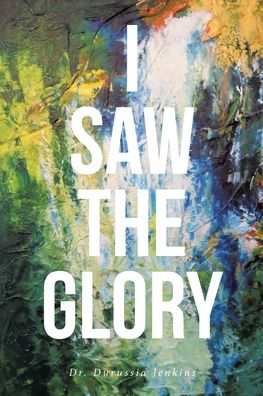 Cover for Dr Durussia Jenkins · I Saw the Glory (Paperback Book) (2020)