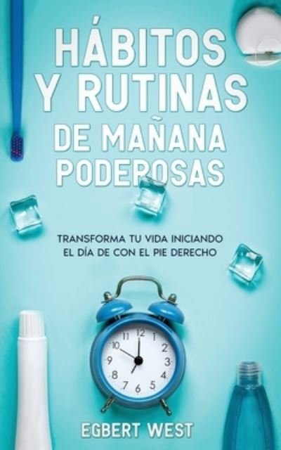 Cover for Egbert West · Hábitos y Rutinas de Mañana Poderosas (Book) (2022)