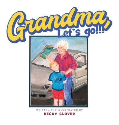 Cover for Becky Clover · Grandma, Let's Go!!! and Kids, Let's Go!!! (Hardcover Book) (2020)