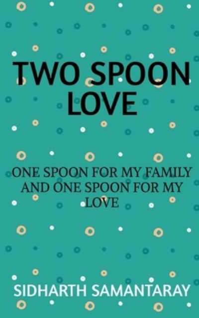 Cover for Sidharth Samantaray · Two Spoon Love (Book) (2020)