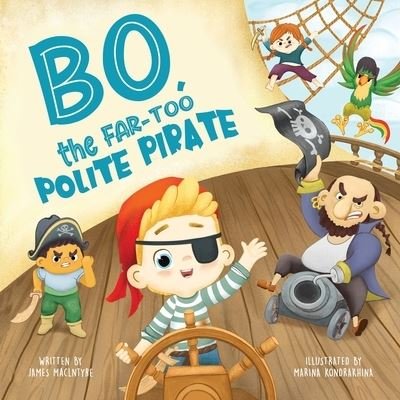 Bo The Far-too Polite Pirate - James MacIntyre - Kirjat - TotalRecall Press - 9781648831447 - tiistai 3. toukokuuta 2022