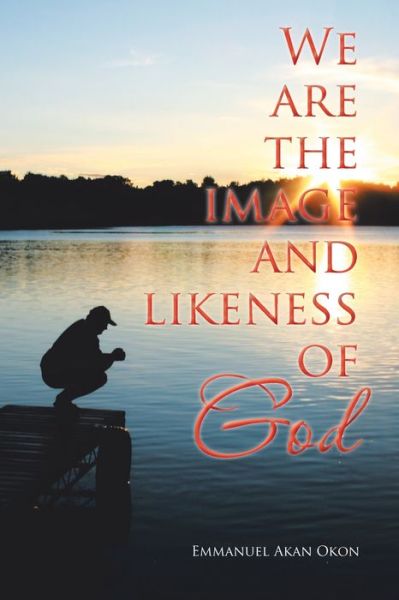 Cover for Emmanuel Akan Okon · We Are the Image and Likeness of God (Paperback Book) (2021)