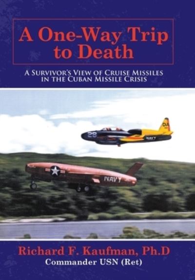 Cover for Richard F Kaufman Ph D · A One-Way Trip to Death (Hardcover Book) (2021)