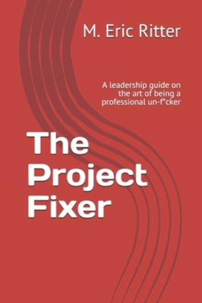 Cover for M Eric Ritter · The Project Fixer (Paperback Book) (2019)