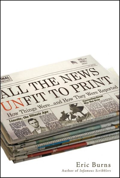 Cover for Eric Burns · All the News Unfit to Print (Paperback Book) (2009)