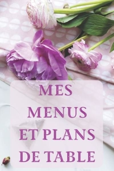 Cover for Un Diner Parfait Editions · Mes Menus et Plans de Table (Taschenbuch) (2019)