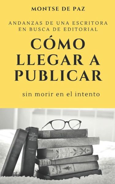 Cover for Montse De Paz · Como llegar a publicar (Paperback Book) (2019)