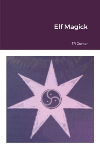 Cover for Tr Gunter · Elf Magick (Paperback Book) (2020)