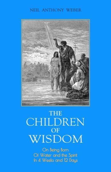 Cover for Neil Anthony Weber · The Children of Wisdom (Paperback Book) (2017)