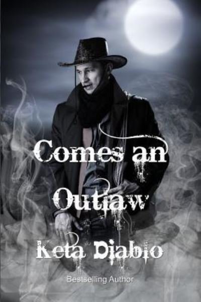 Cover for Keta Diablo · Comes An Outlaw (Pocketbok) (2018)
