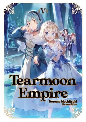 Cover for Nozomu Mochitsuki · Tearmoon Empire: Volume 5 - Tearmoon Empire (Light Novel) (Paperback Book) (2022)