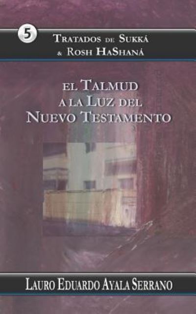 Cover for Lauro Eduardo Ayala Serrano · Tratados de Sukka &amp; Rosh Hashana (Pocketbok) (2018)