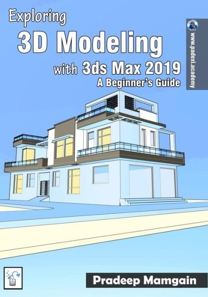 Cover for Pradeep Mamgain · Exploring 3D Modeling with 3ds Max 2019: A Beginner's Guide (Paperback Book) (2018)