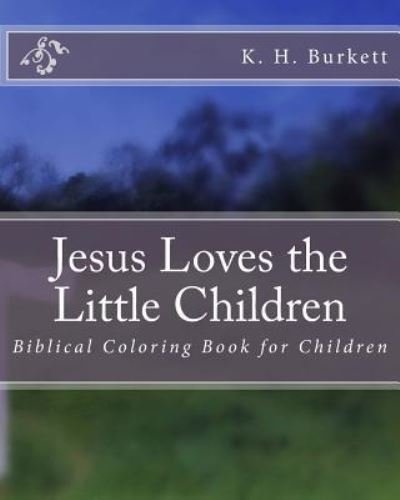 Cover for K H Burkett · Jesus Loves the Little Children (Paperback Book) (2018)