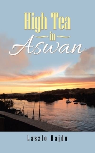 Cover for Laszlo Hajdu · High Tea in Aswan (Paperback Book) (2020)