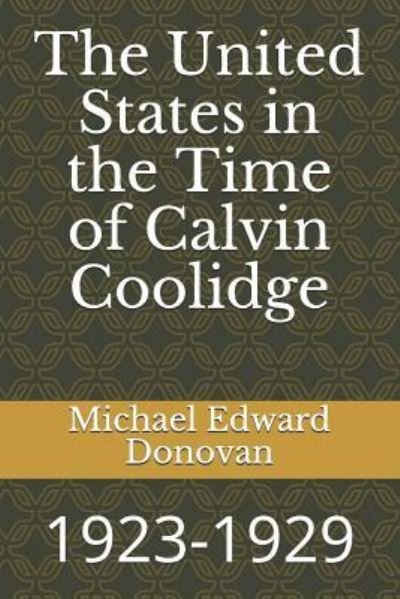 Cover for Michael Edward Donovan · The United States in the Time of Calvin Coolidge (Paperback Bog) (2018)