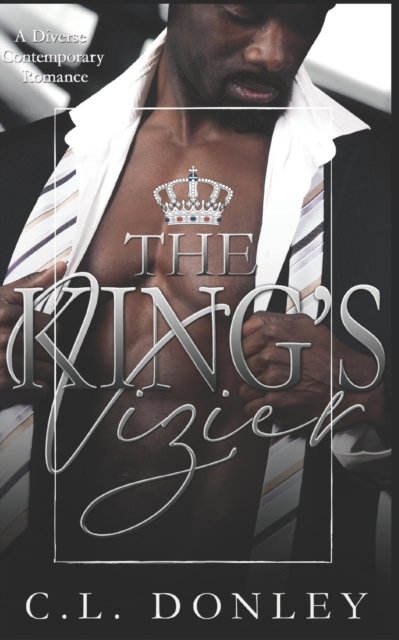 Cover for C L Donley · The King's Vizier: A Diverse Contemporary Romance (Paperback Book) (2021)