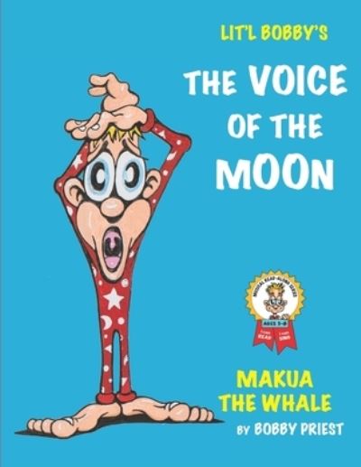 The Voice of the Moon - Makua The Whale - Bobby Priest - Books - Robert W Priest - 9781734271447 - May 28, 2020