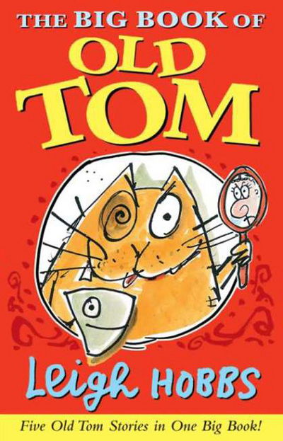 The Big Book of Old Tom - OLD TOM - Leigh Hobbs - Books - A&U Children's - 9781743318447 - May 28, 2014