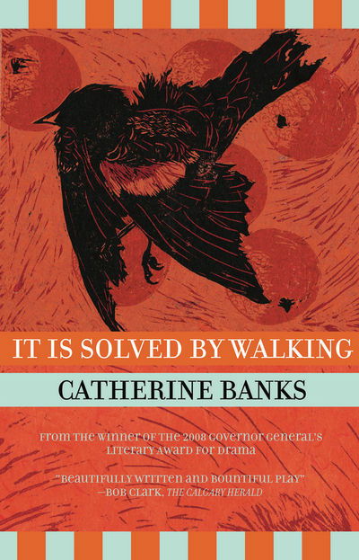 It is Solved by Walking - Catherine Banks - Kirjat - Playwrights Canada Press - 9781770910447 - tiistai 9. huhtikuuta 2013