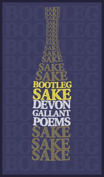 Cover for Devon Gallant · Bootleg Sake: Poems (Paperback Book) (2022)